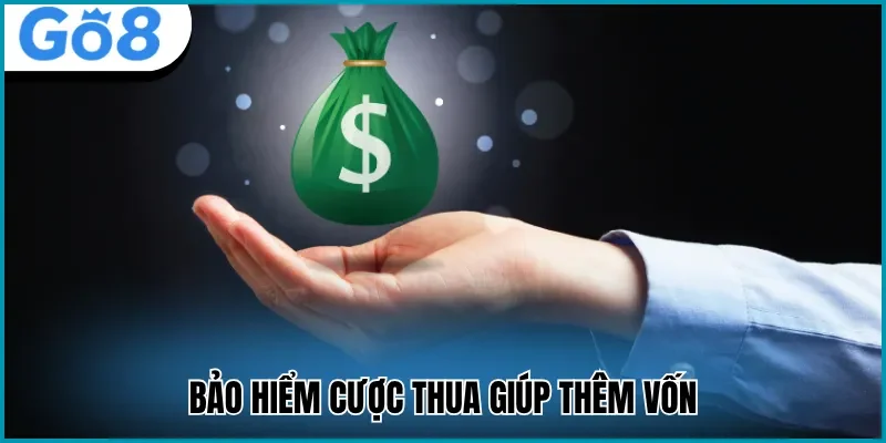 Bảo hiểm khi thua giúp có thêm vốn cược