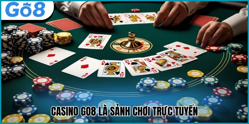 Casino Go8 là sảnh chơi trực tuyến