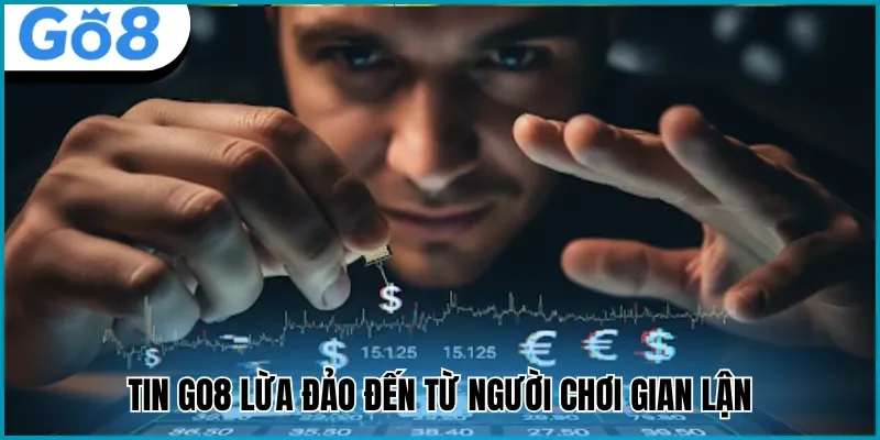 tin go8 lừa đảo đến từ người gian lận